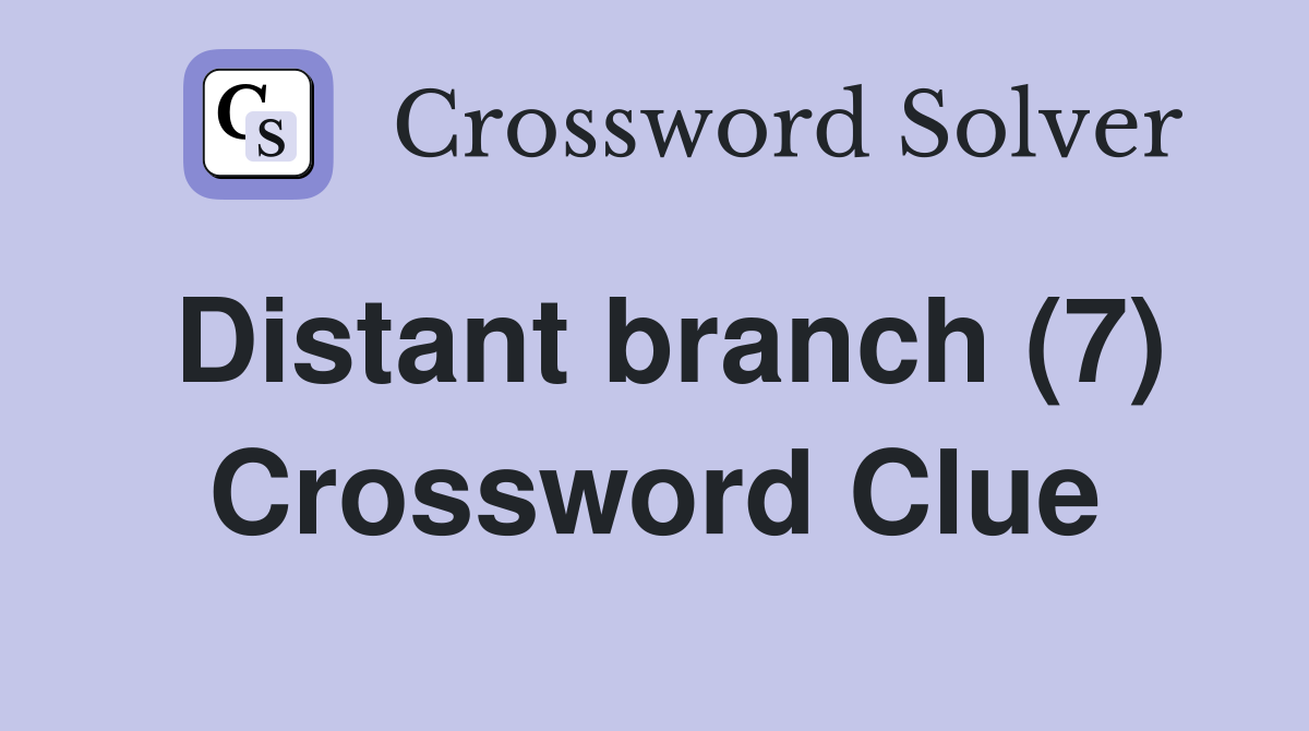 Distant branch (7) Crossword Clue