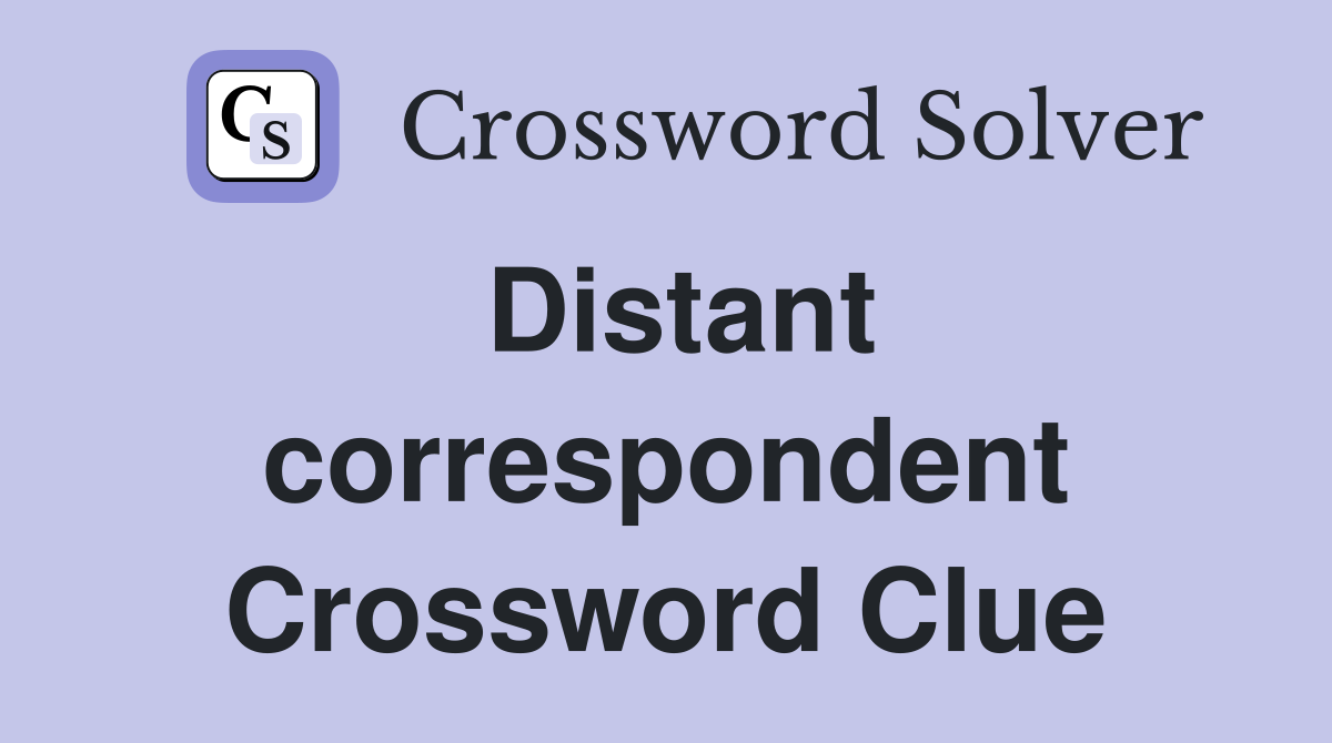 Distant correspondent Crossword Clue