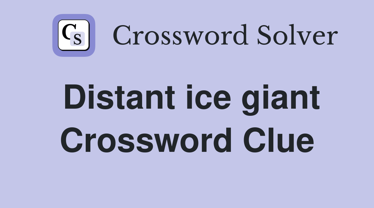 Distant ice giant Crossword Clue