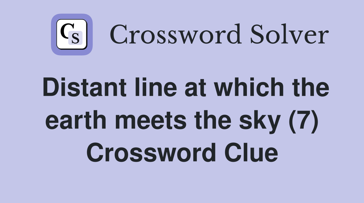 Distant line at which the earth meets the sky (7) Crossword Clue