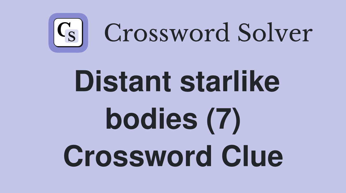 Distant starlike bodies (7) Crossword Clue