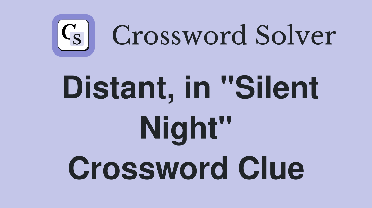 Distant, in "Silent Night" Crossword Clue