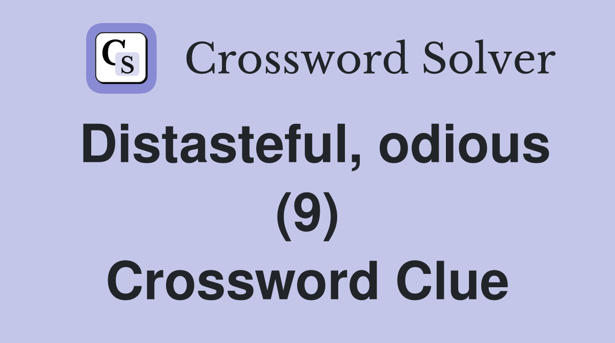 Distasteful, odious (9) Crossword Clue