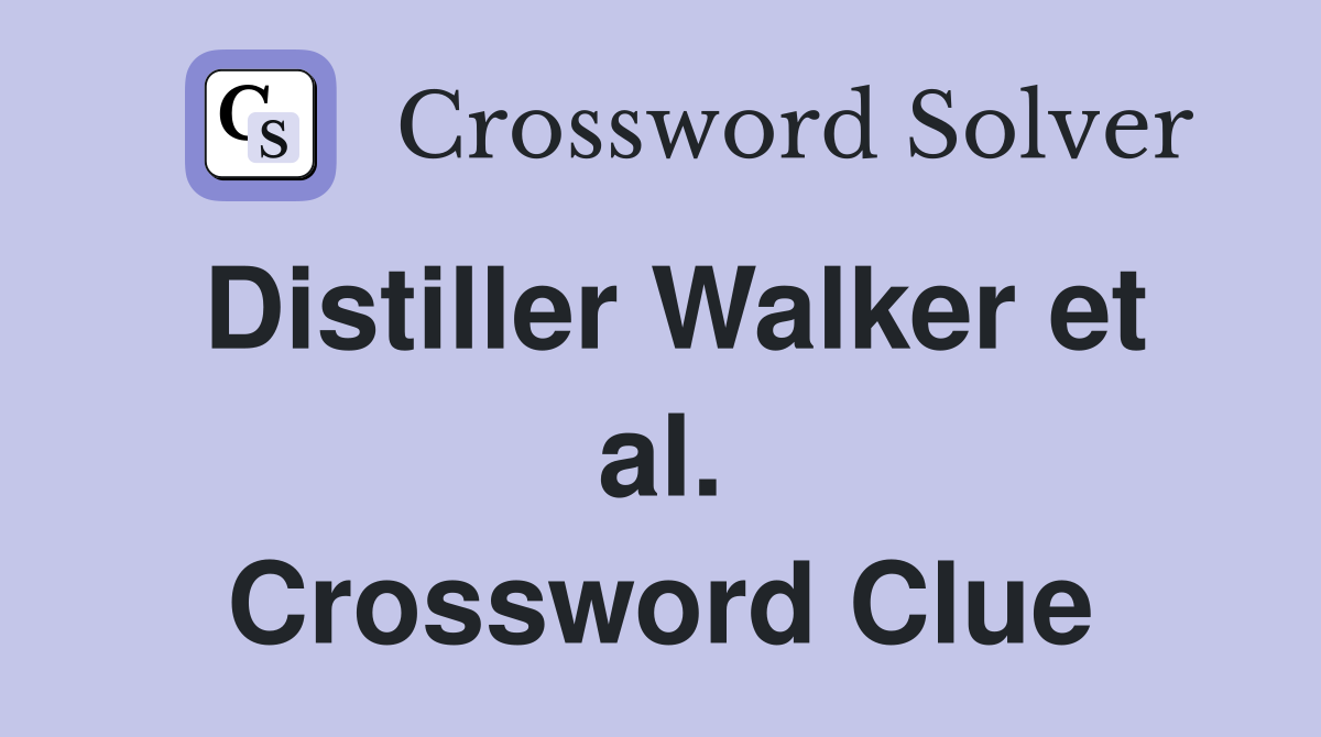 Distiller Walker et al. Crossword Clue