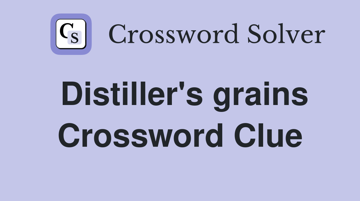 Distiller's grains Crossword Clue