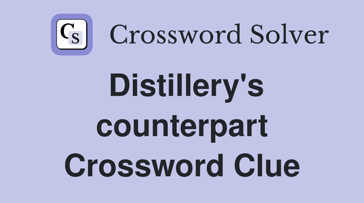 Distillery's counterpart Crossword Clue