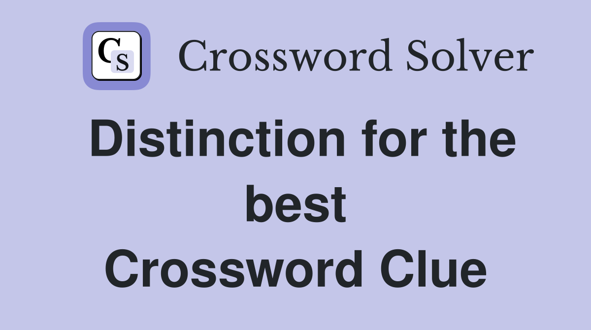 Distinction for the best Crossword Clue
