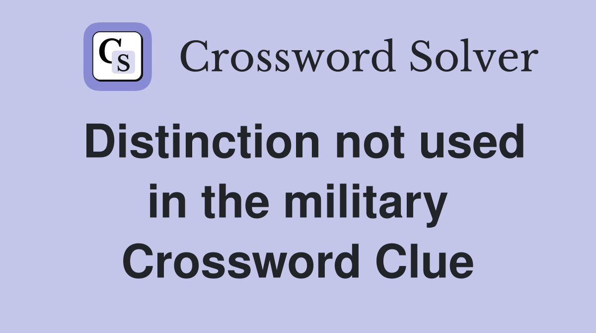 Distinction not used in the military Crossword Clue
