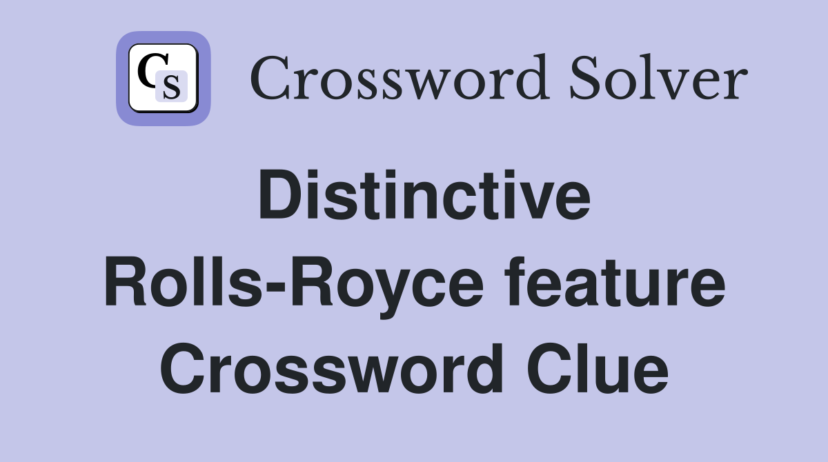 Distinctive Rolls-Royce feature Crossword Clue