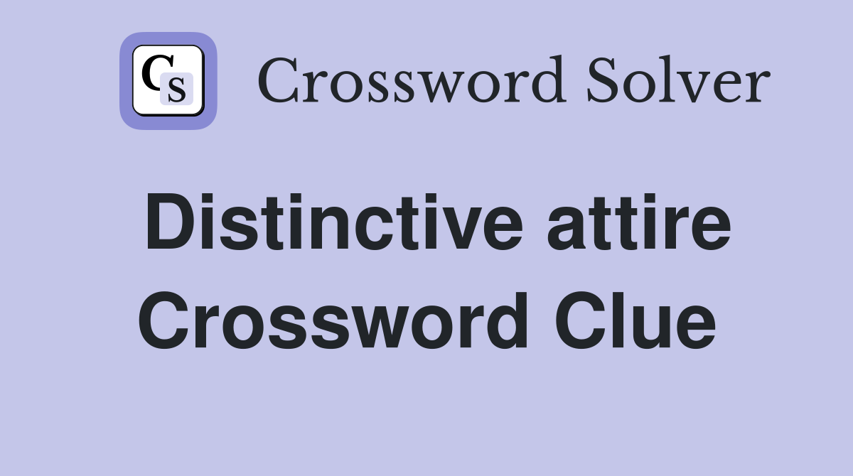Distinctive attire Crossword Clue