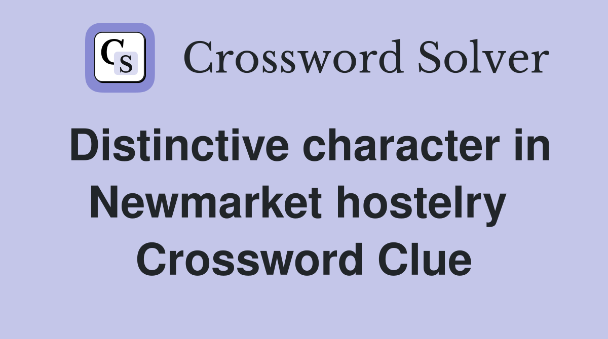 Distinctive character in Newmarket hostelry  Crossword Clue