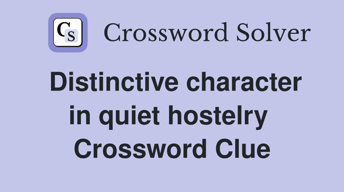 Distinctive character in quiet hostelry  Crossword Clue