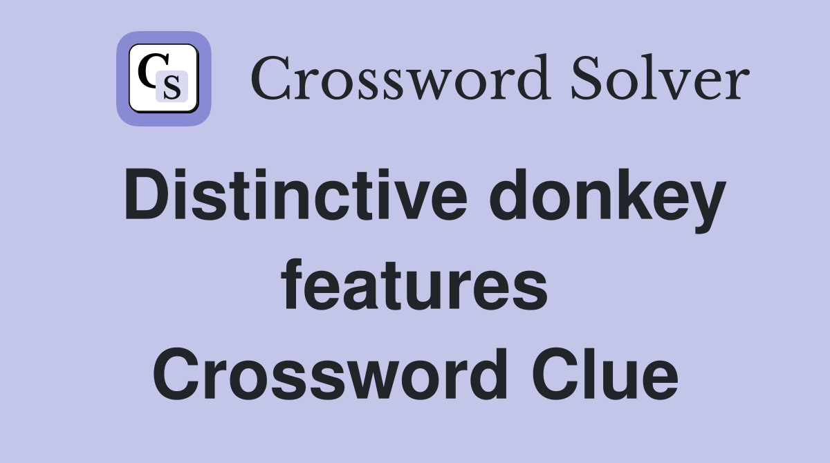 Distinctive donkey features Crossword Clue