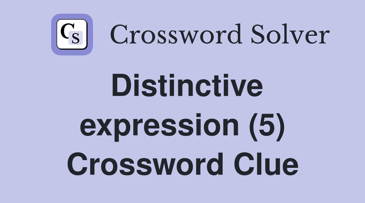 Distinctive expression (5) Crossword Clue