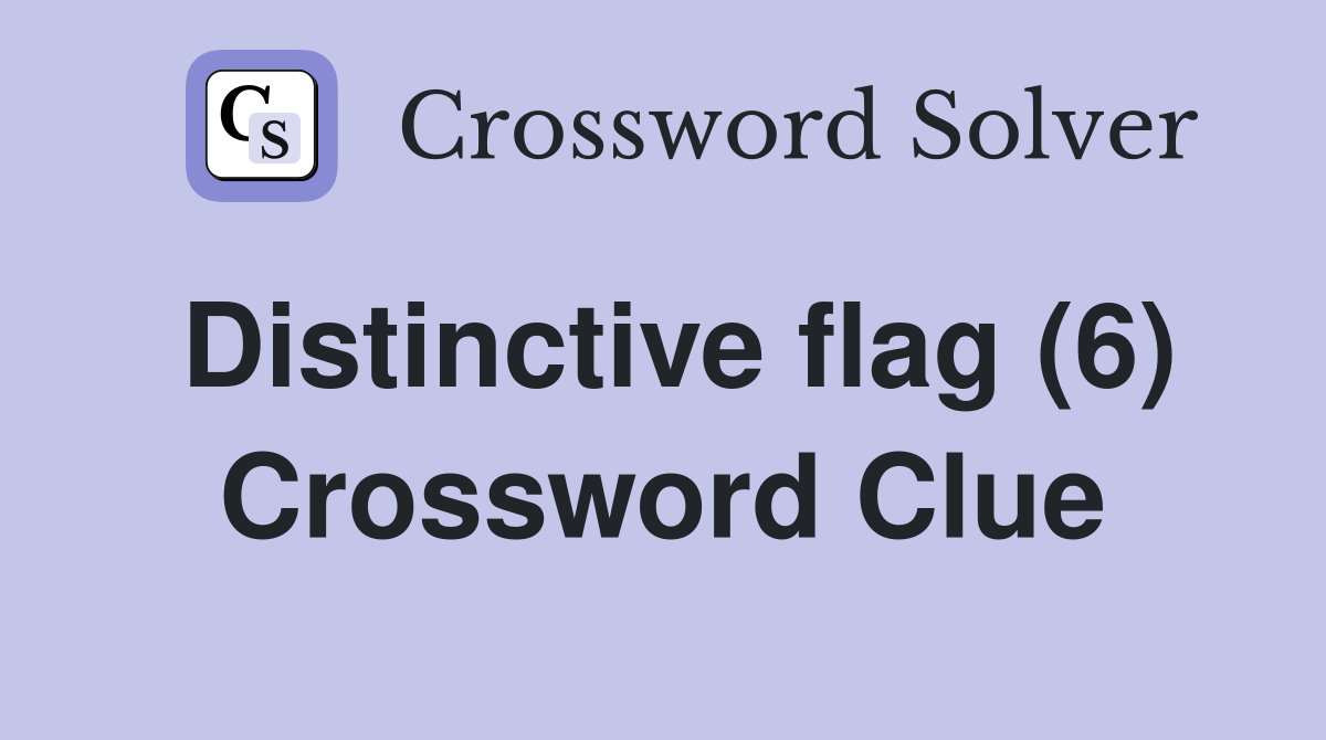 Distinctive flag (6) Crossword Clue