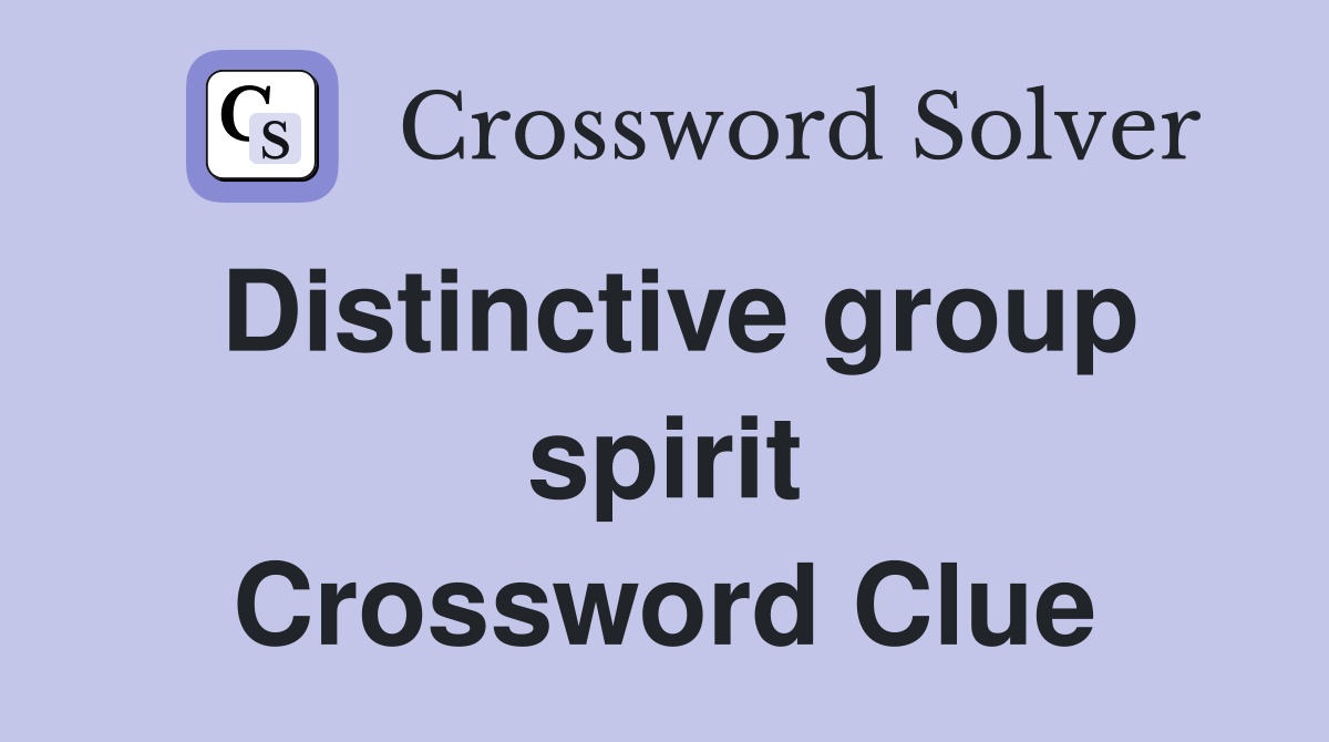 Distinctive group spirit Crossword Clue