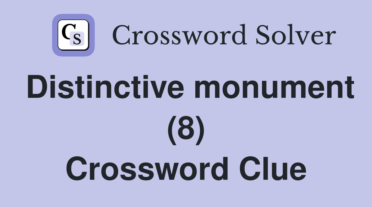 Distinctive monument (8) Crossword Clue
