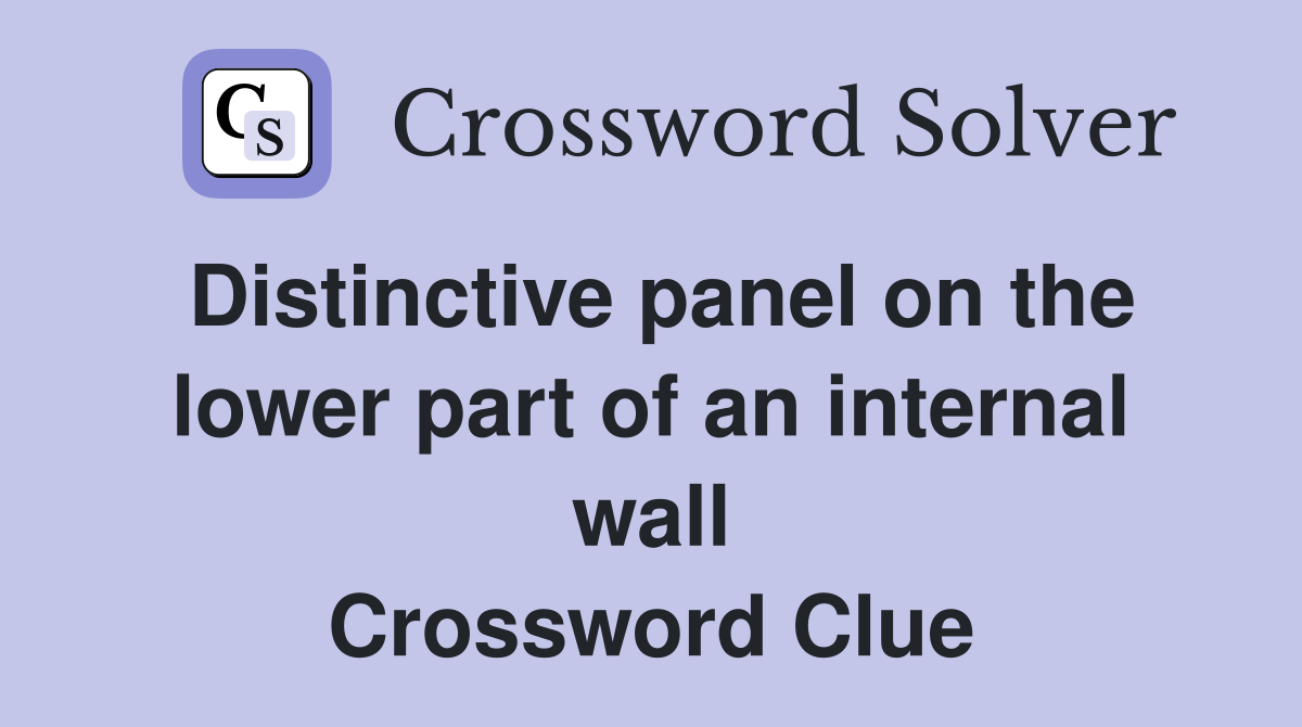 Distinctive panel on the lower part of an internal wall Crossword Clue