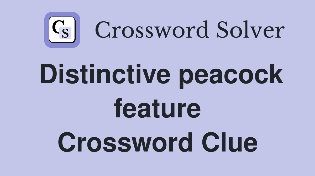 Distinctive peacock feature Crossword Clue