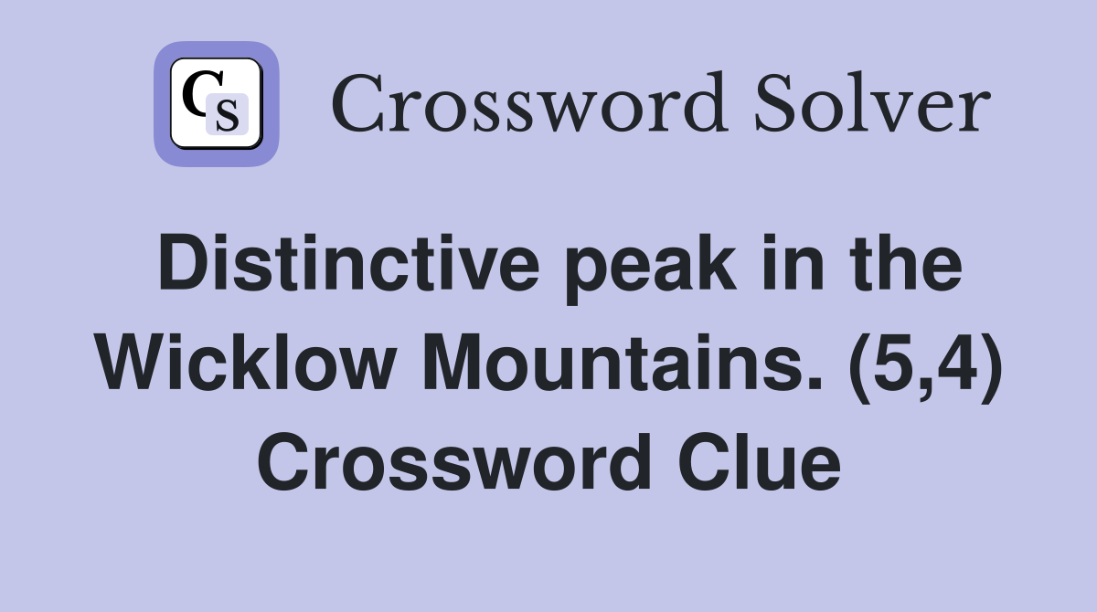 Distinctive peak in the Wicklow Mountains. (5,4) Crossword Clue