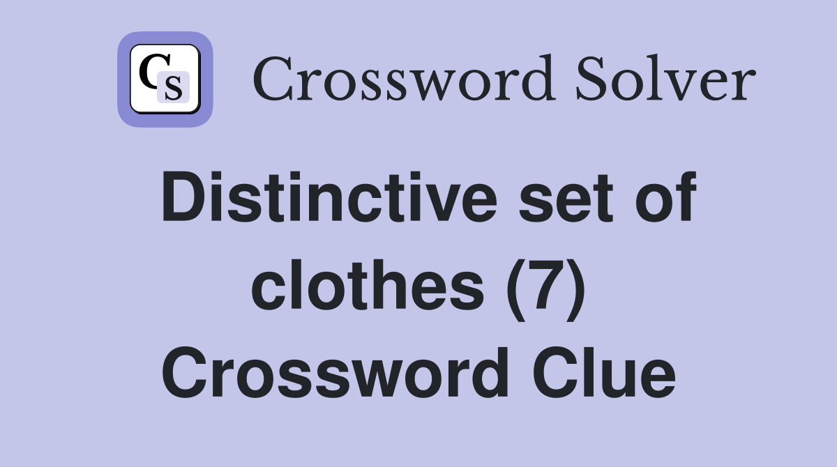Distinctive set of clothes (7) Crossword Clue