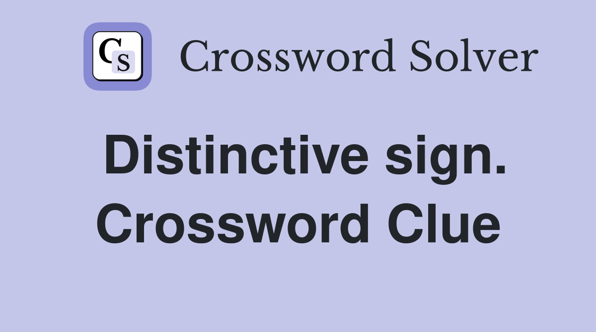 Distinctive sign. Crossword Clue