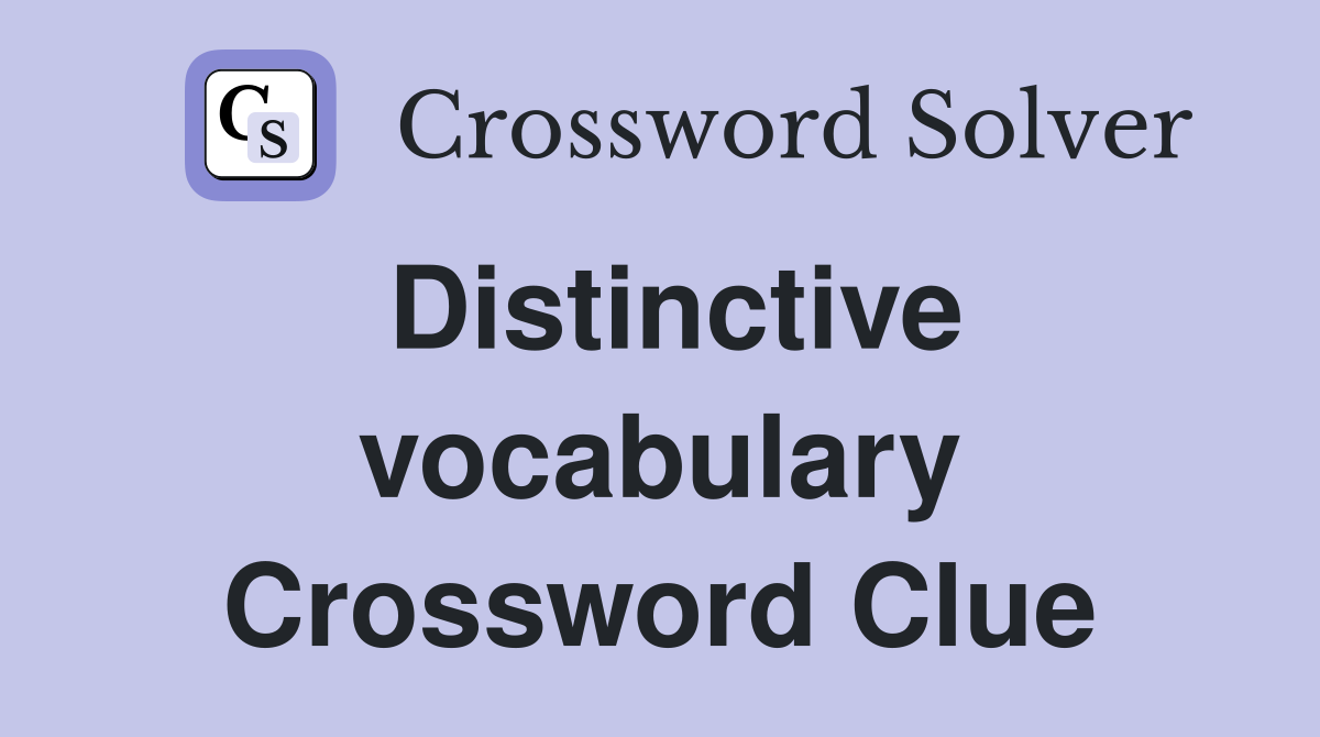 Distinctive vocabulary Crossword Clue