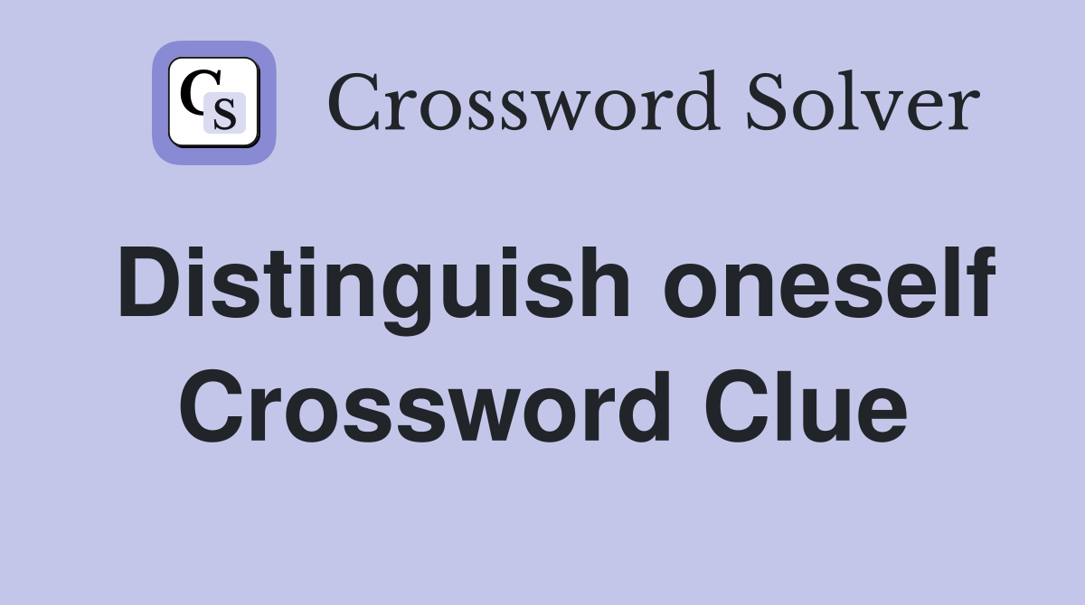 Distinguish oneself Crossword Clue
