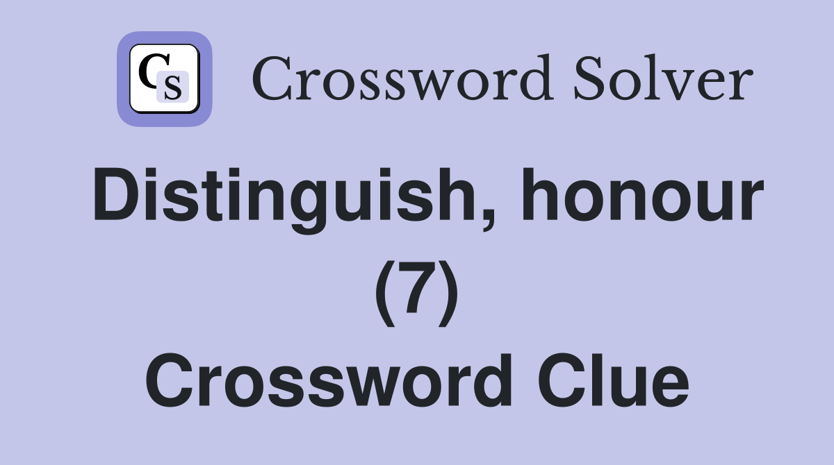 Distinguish, honour (7) Crossword Clue