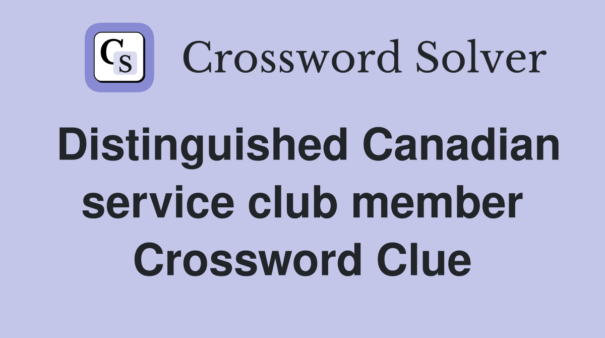 Distinguished Canadian service club member Crossword Clue