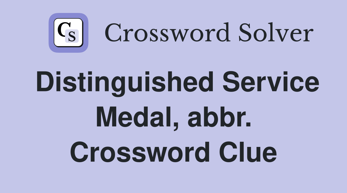 Distinguished Service Medal, abbr. Crossword Clue