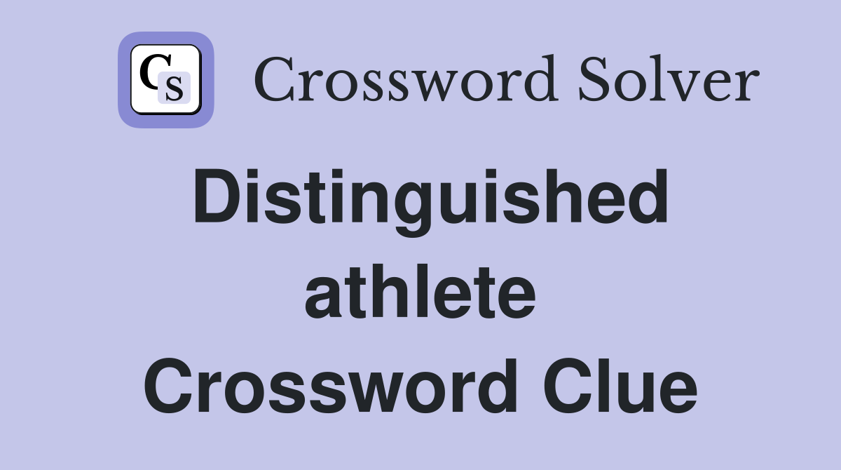 Distinguished athlete Crossword Clue
