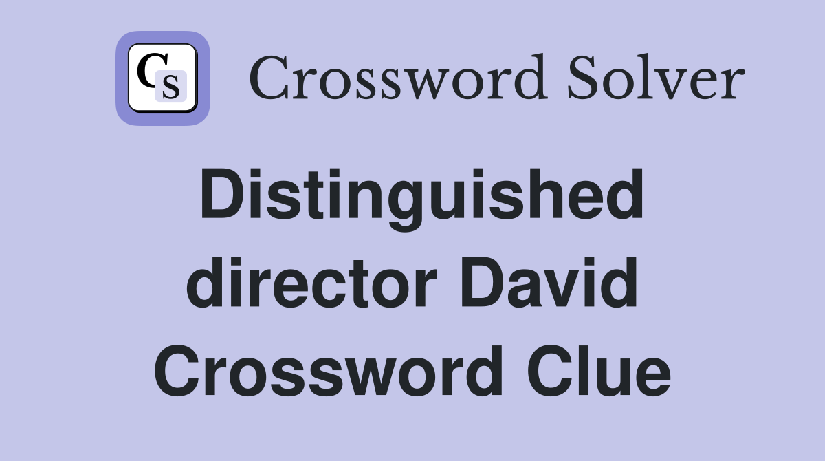 Distinguished director David Crossword Clue