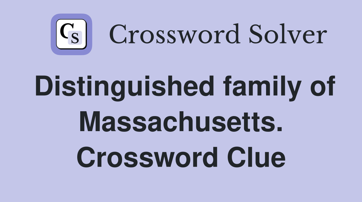 Distinguished family of Massachusetts. Crossword Clue