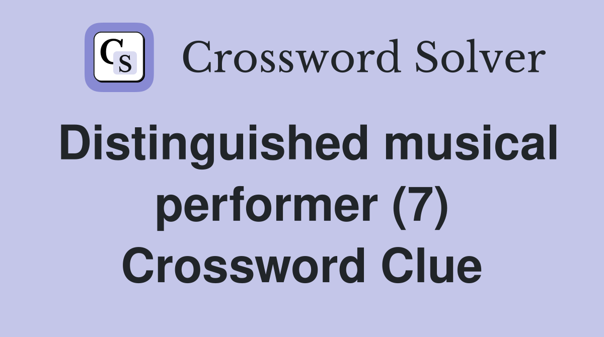 Distinguished musical performer (7) Crossword Clue