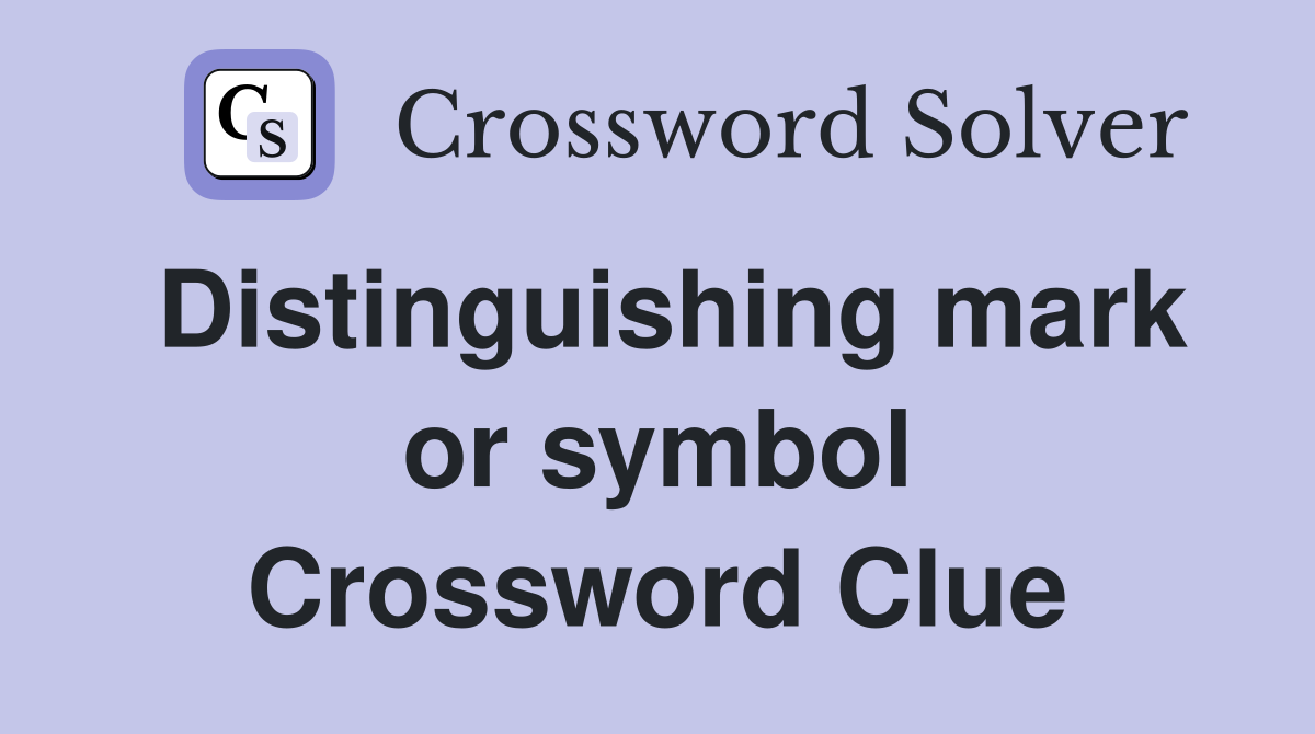 Distinguishing mark or symbol Crossword Clue