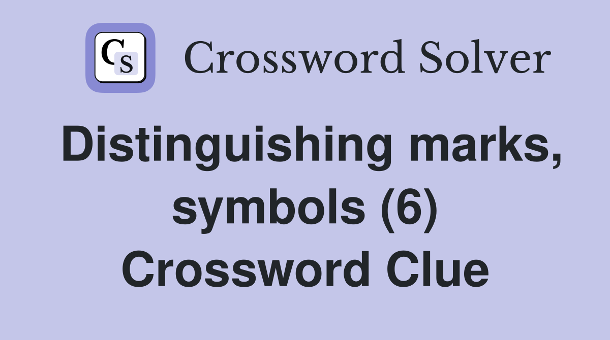 Distinguishing marks, symbols (6) Crossword Clue