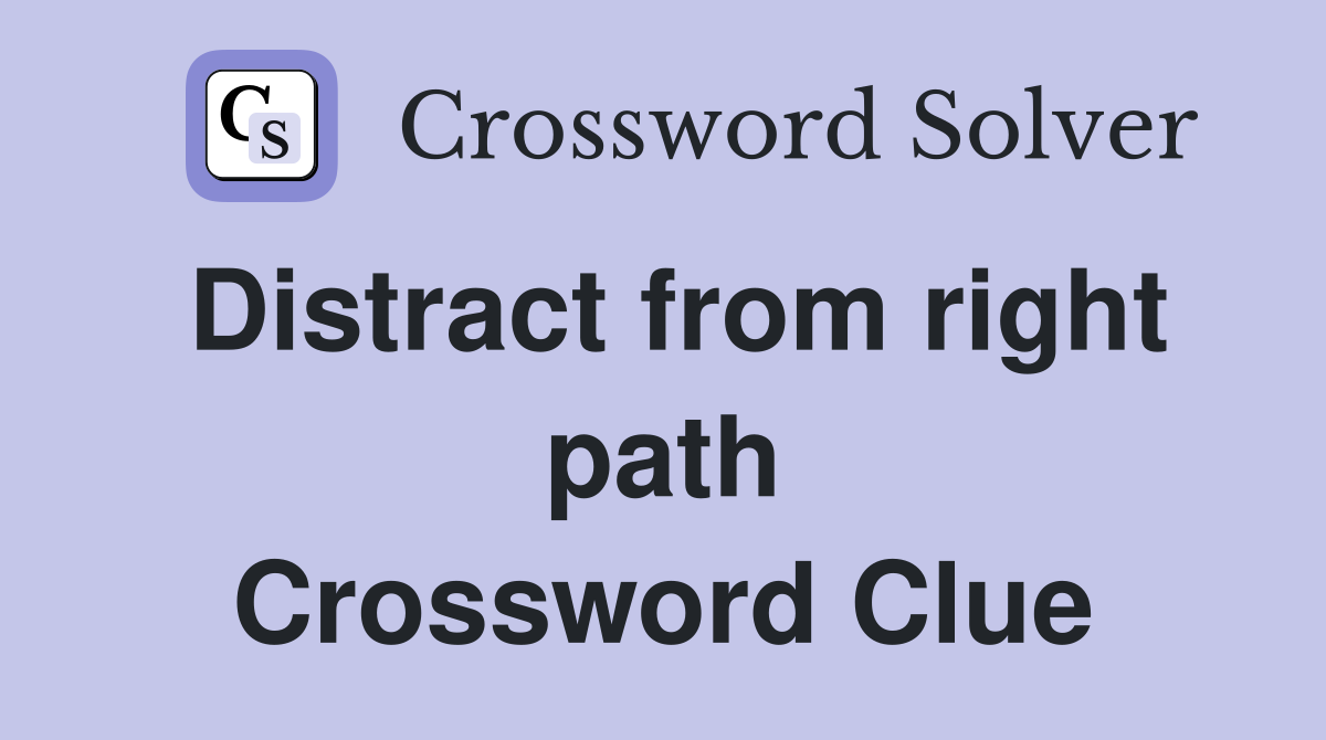 Distract from right path Crossword Clue