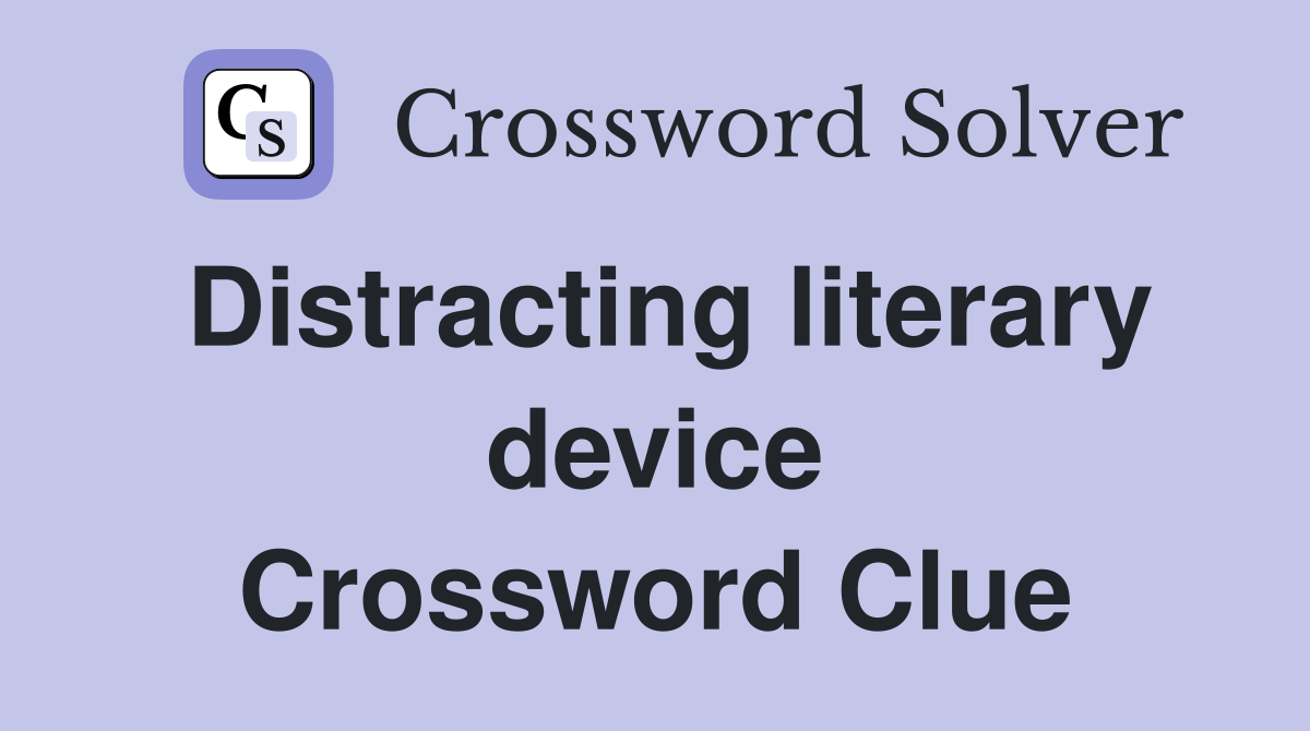 Distracting literary device Crossword Clue