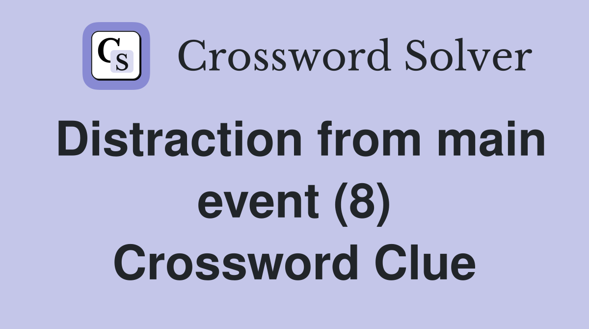 Distraction from main event (8) Crossword Clue