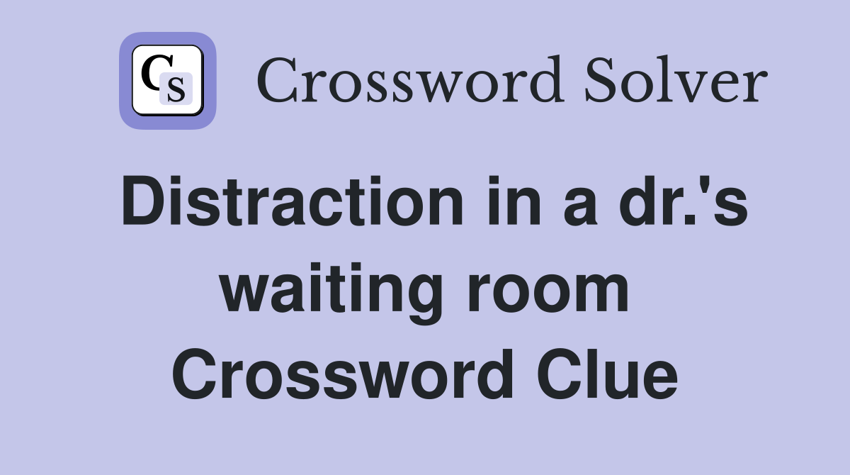 Distraction in a dr.'s waiting room Crossword Clue
