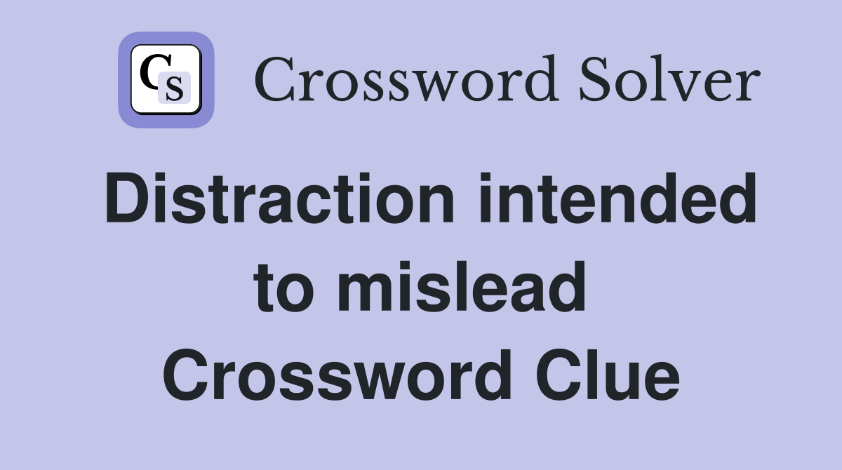 Distraction intended to mislead Crossword Clue