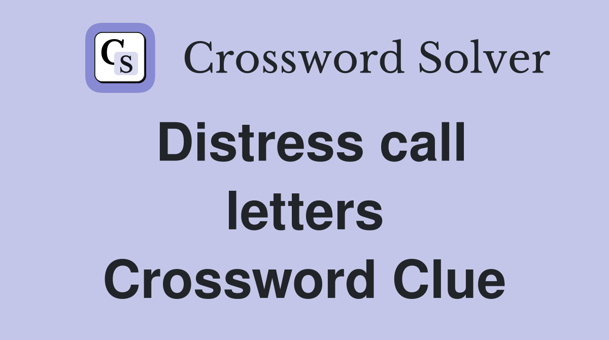 Distress call letters Crossword Clue