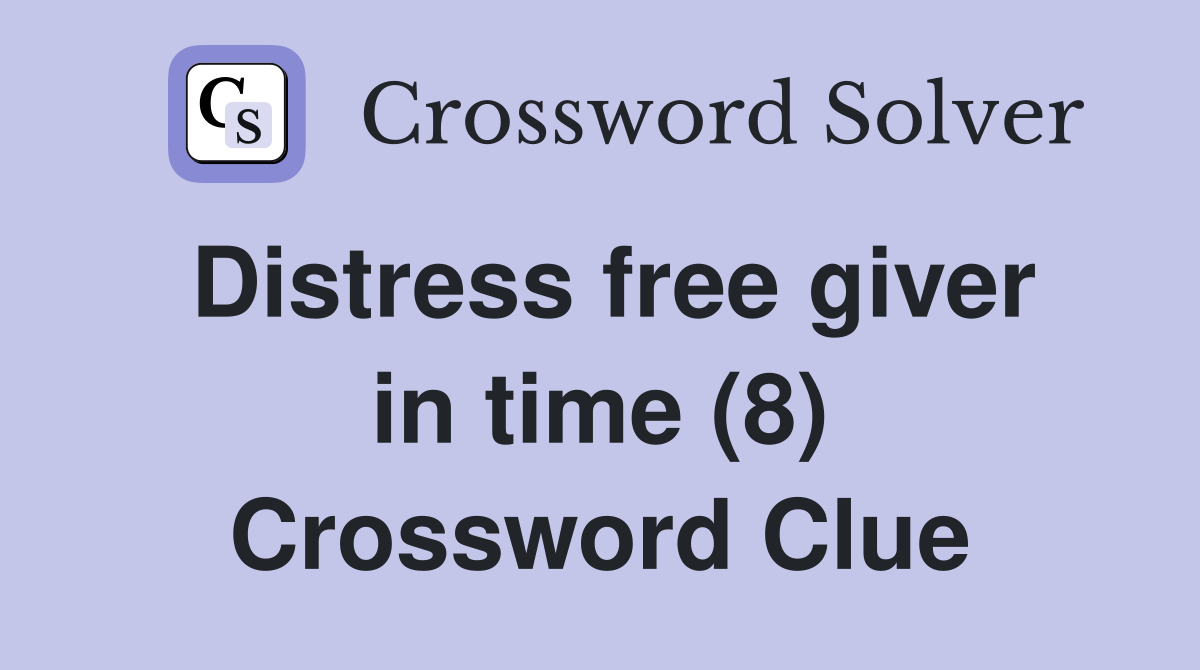Distress free giver in time (8) Crossword Clue