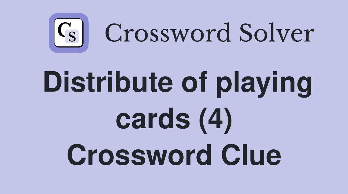 Distribute of playing cards (4) Crossword Clue
