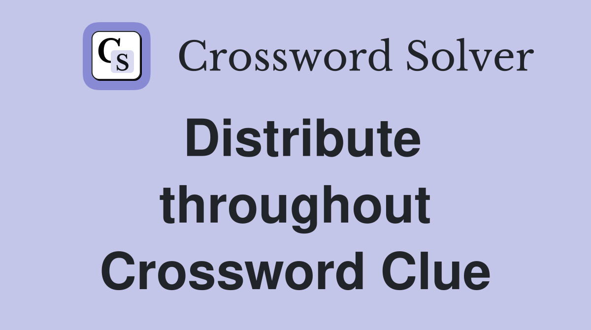 Distribute throughout Crossword Clue