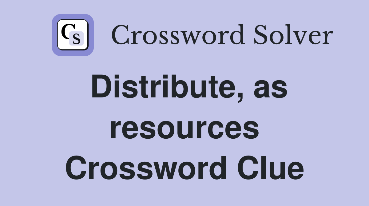 Distribute, as resources Crossword Clue
