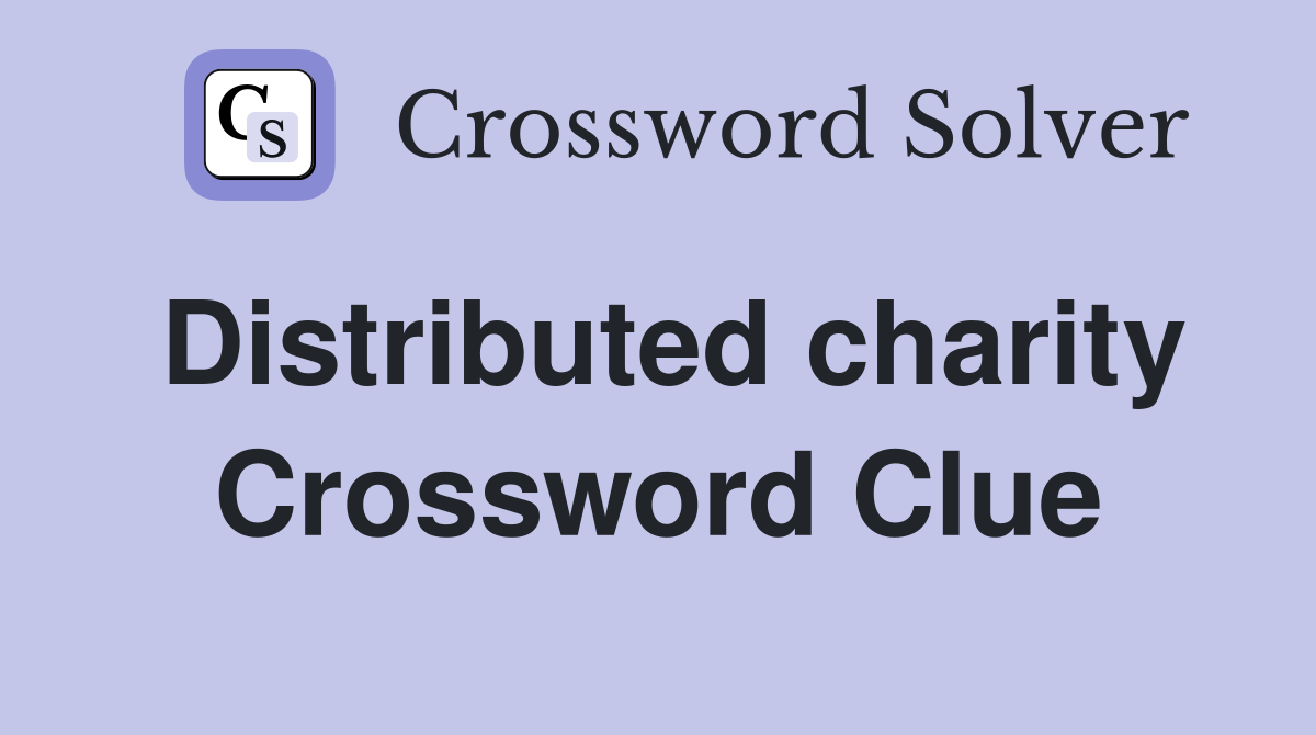 Distributed charity Crossword Clue