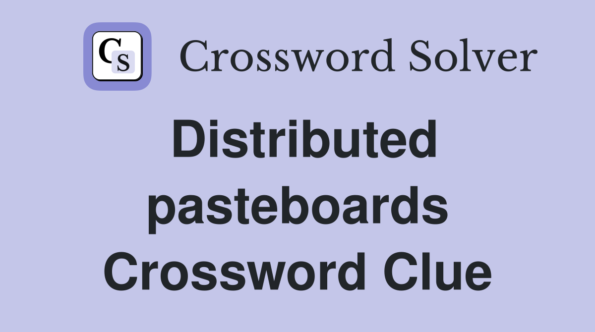 Distributed pasteboards Crossword Clue