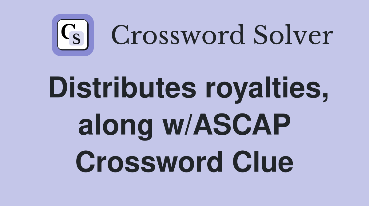 Distributes royalties, along w/ASCAP Crossword Clue